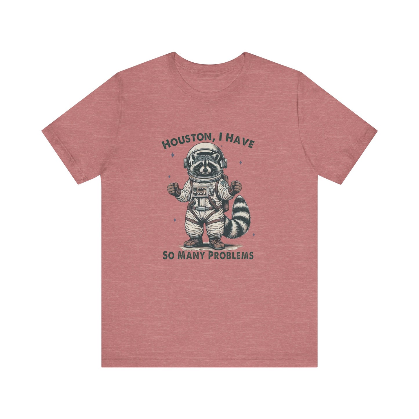 Houston Problems: Bella Canvas T-shirt with Raccoon Astronaut
