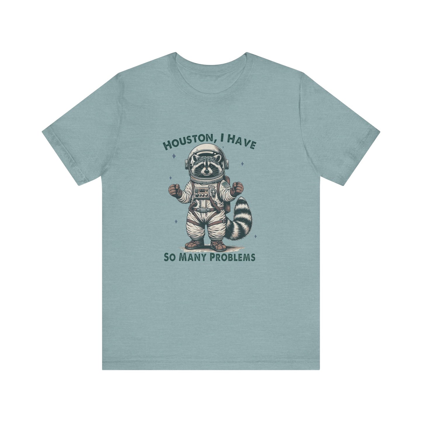 Houston Problems: Bella Canvas T-shirt with Raccoon Astronaut