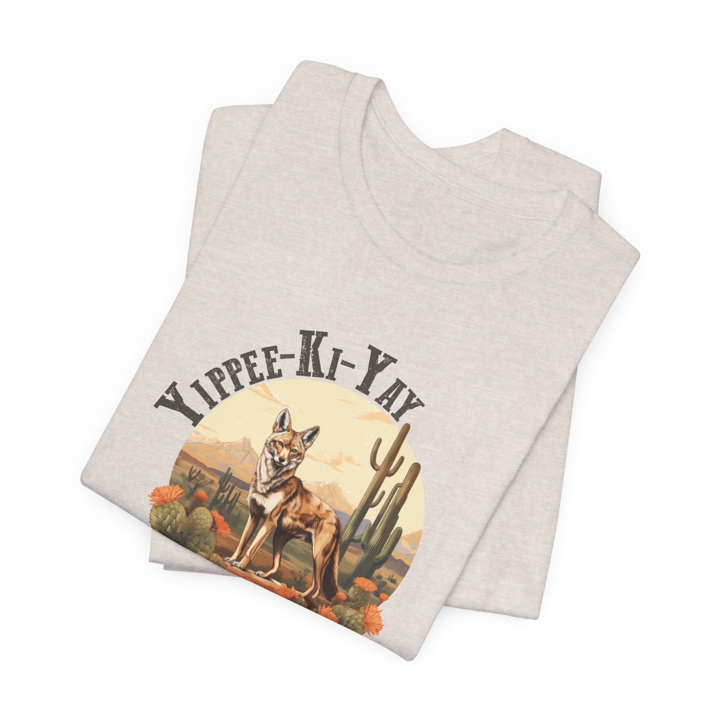 Yippee Kay Yay: Desert Jackal Bella Canvas T-shirt
