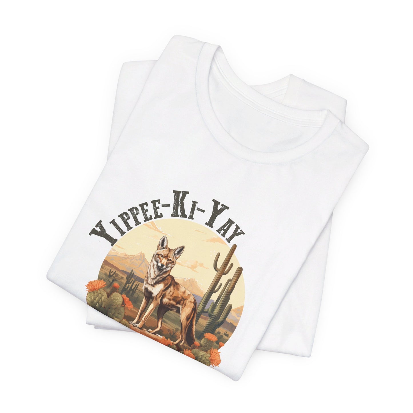 Yippee Kay Yay: Desert Jackal Bella Canvas T-shirt