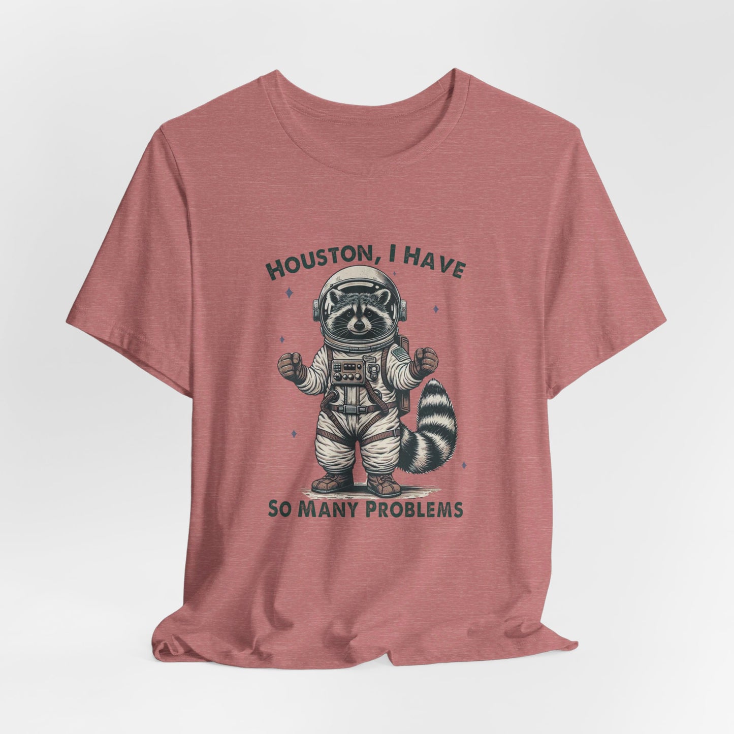 Houston Problems: Bella Canvas T-shirt with Raccoon Astronaut
